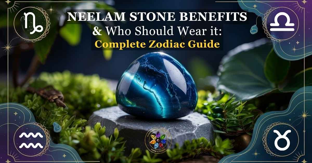 Neelum Stone Benefits - who should wear it